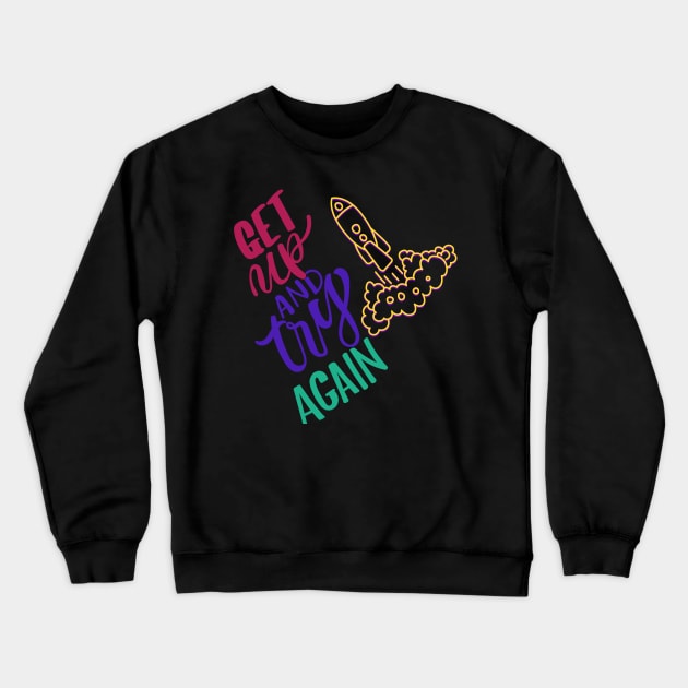 GET UP AND TRY AGAIN Crewneck Sweatshirt by zzzozzo